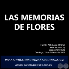 LAS MEMORIAS DE FLORES - Por ALCIBÍADES GONZÁLEZ DELVALLE - Domingo, 19 de Febrero de 2023